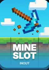 MINE SLOT — INOUT
